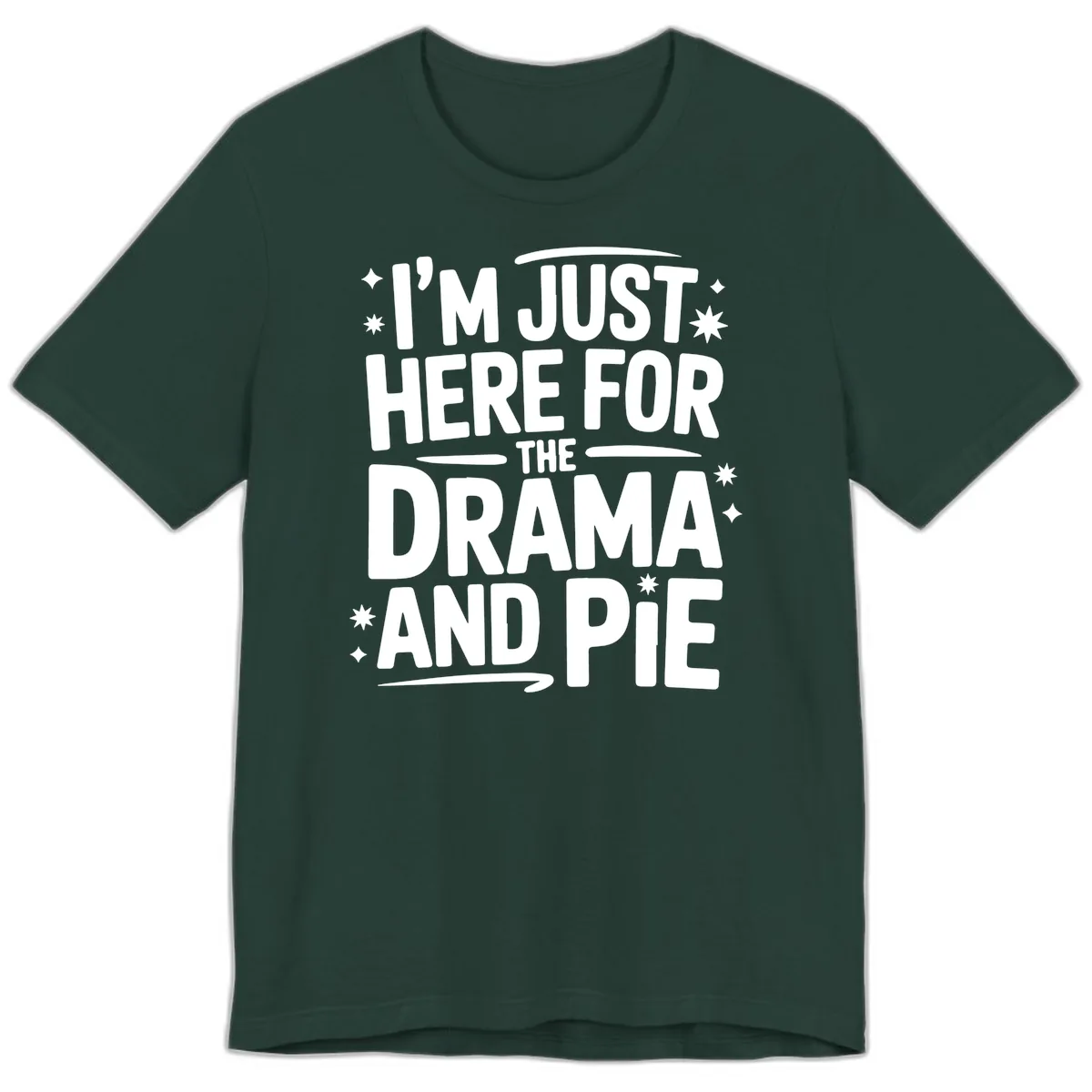 Here For The Drama And Pie Premium T-Shirt in Forest
